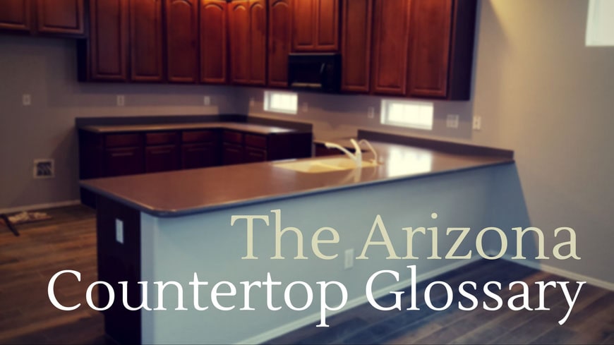 the arizona countertop glossary